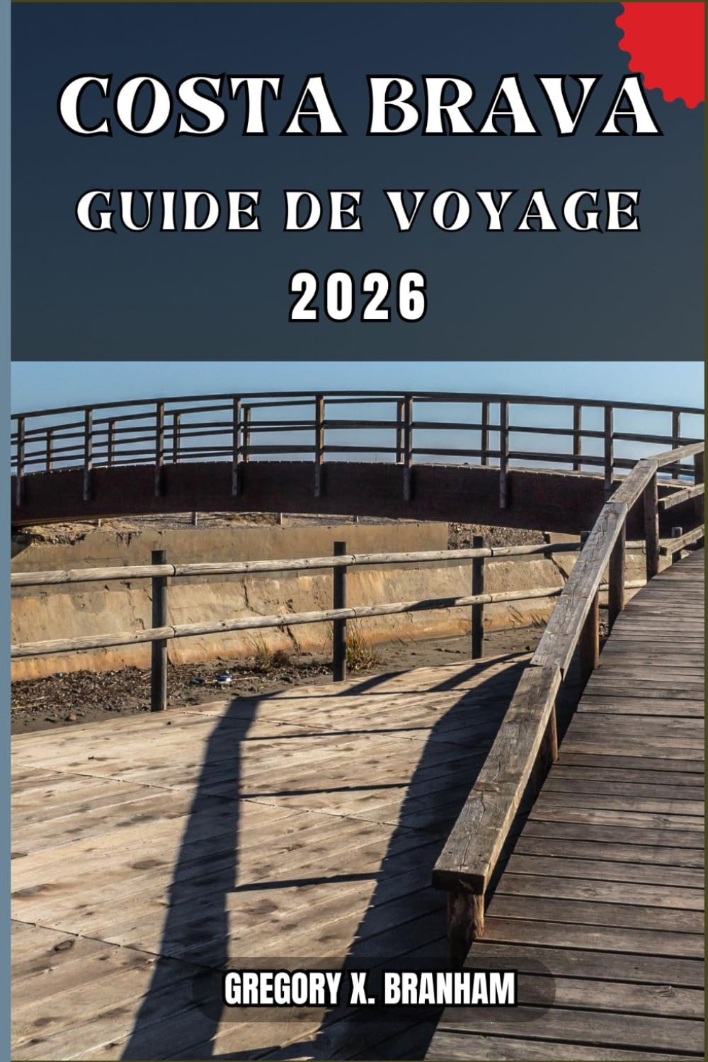 COSTA BRAVA TRAVEL GUIDE: A Practical Guide to Discovering Culture, Nature, Hidden Gems, and Must-See Highlights.