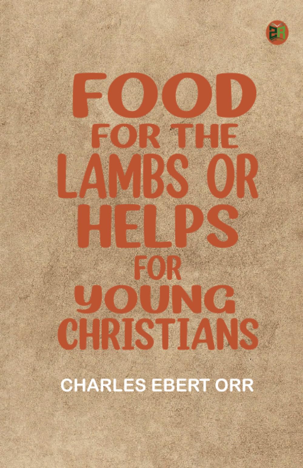 Food for the Lambs or Helps for Young Christians