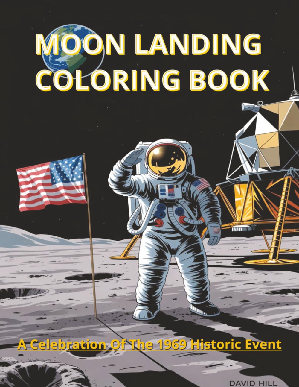 Moon Landing Coloring Book: 30 Detailed Coloring Pages of Space Exploration, Neil Armstrong, Buzz Aldrin, and the First Steps on the Moon for Kids and Adults