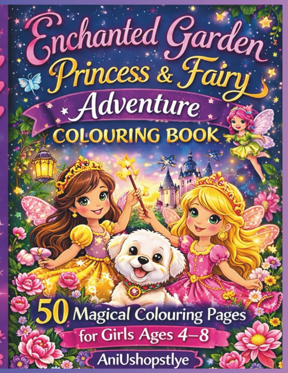 Enchanted Garden Princess & Fairy Adventure Colouring Book: 50 Magical Colouring Pages for Girls Ages 4–8 Featuring Princesses, Fairies, and Enchanted ... (The Enchanted Royal Friends Series)