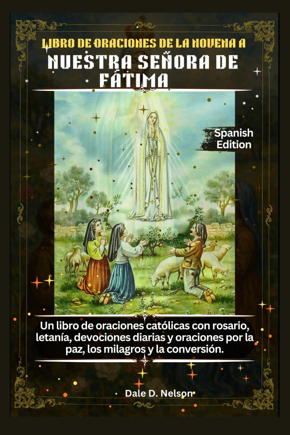 LIBRO DE ORACIONES DE LA NOVENA A NUESTRA SEÑORA DE FÁTIMA: Un libro de oraciones católicas con rosario, letanía, devociones diarias y oraciones por la paz, los milagros y la conversión.