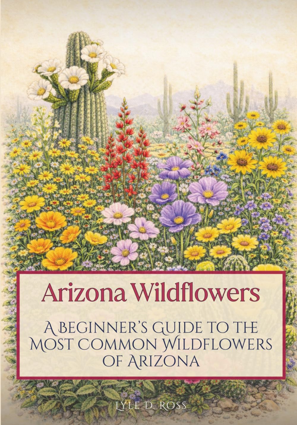 Arizona Wildflowers: A Beginner’s Guide to the Most Common Wildflowers of Arizona