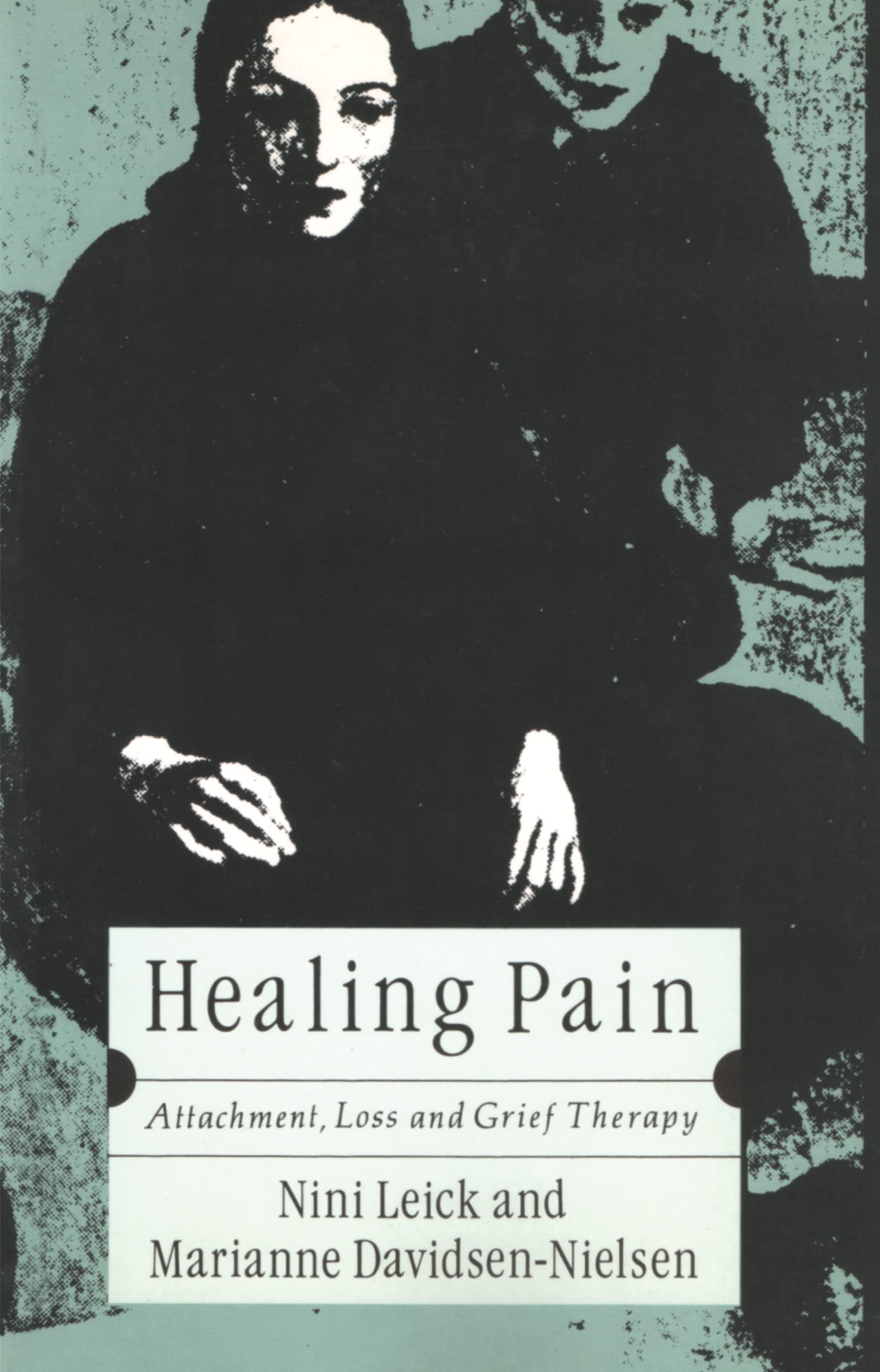 Healing Pain: Attachment, Loss, and Grief Therapy
