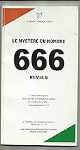 Download LE MYSTERE DU NOMBRE 666 REVELE: « C’est ici la sagesse. Que celui qui a de l’intelligence calcule Le nombre de la bête » Selon Apocalypse 13 :18 PDF