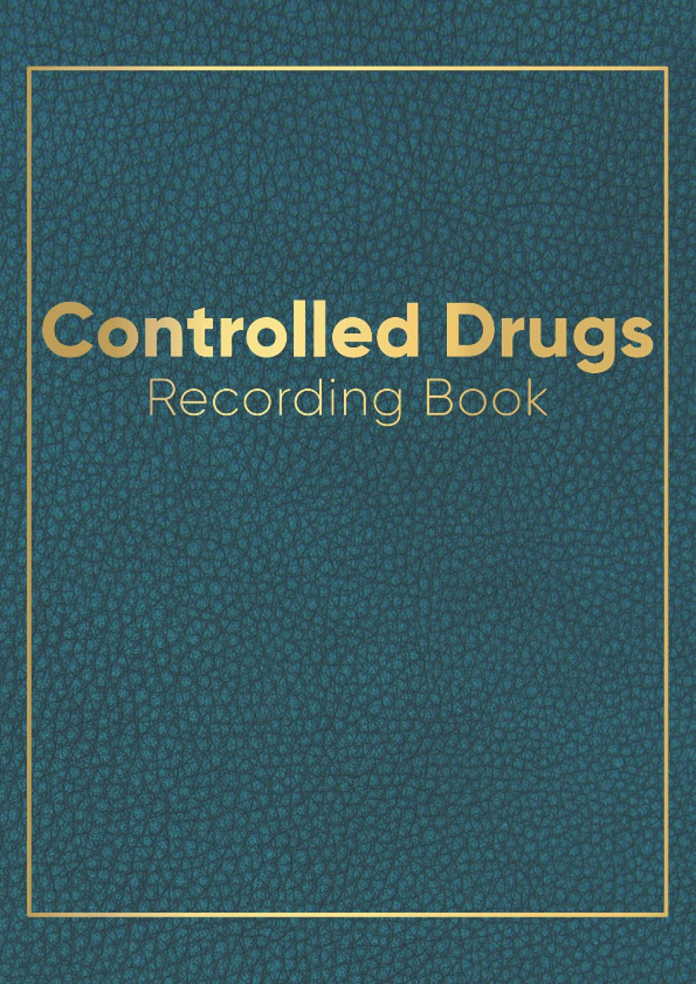 Controlled Drug Recording Book: Daily Medication Control Record Log Book | Scheduled Controlled Drug Register For Hospital Nursing, Clinics, Pharmacies, Nursing Homes & Others | A4 Format