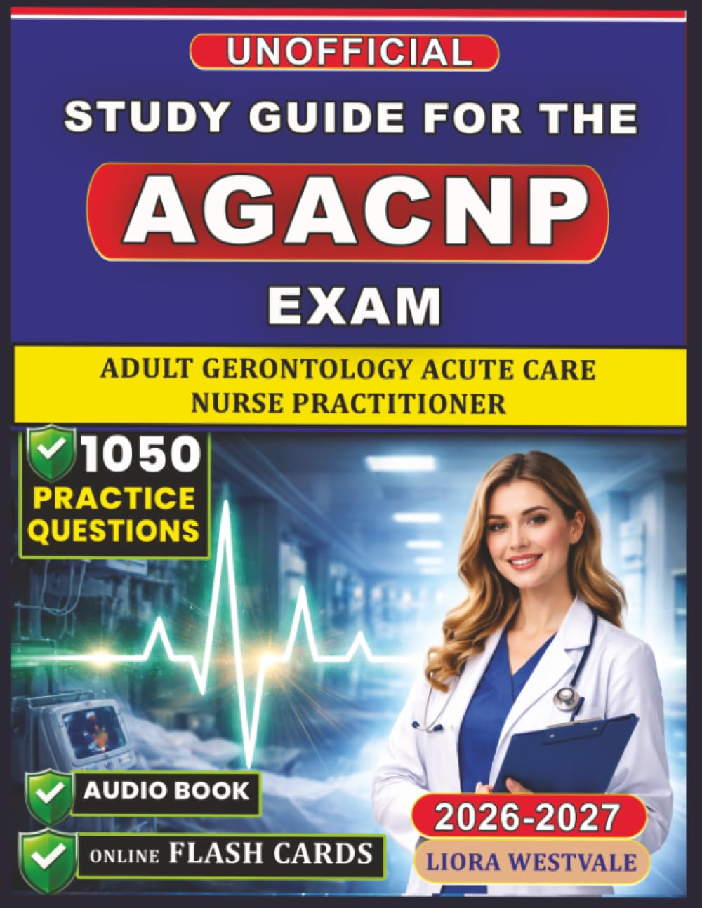 Unofficial Study Guide for the Adult Gerontology Acute Care Nurse Practitioner Exam