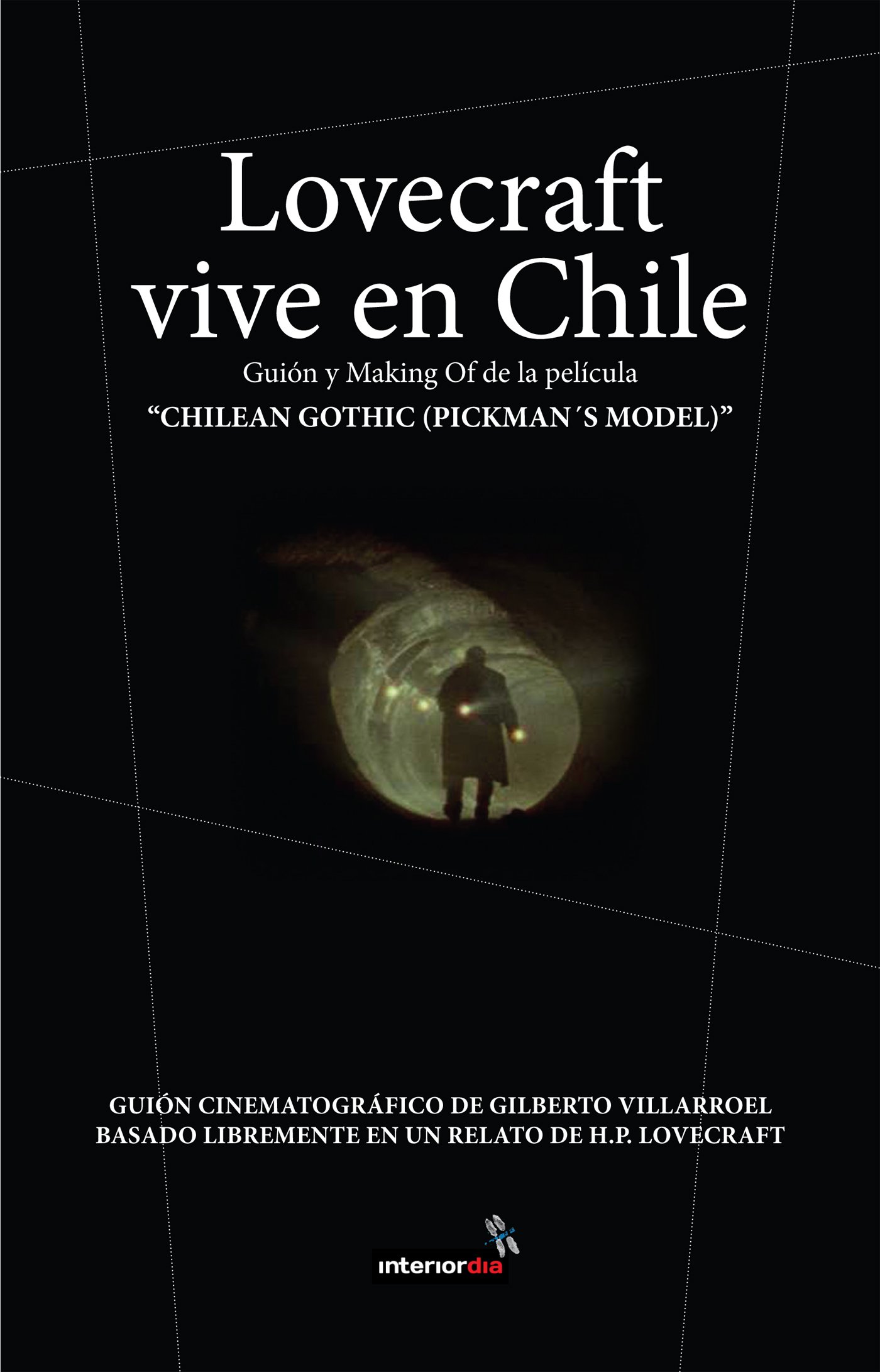 Lovecraft vive en Chile: Guión y Making Of de la película "Chilean Gothic (Pickman´s Model)" (Spanish Edition)