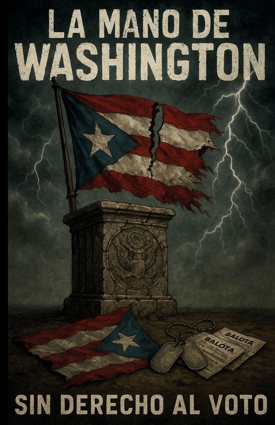 La Mano de Washington: How U.S. Presidents Failed Puerto Rico