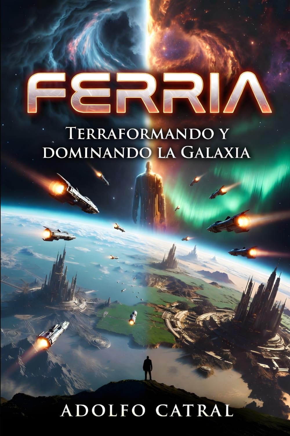 Ferria: Terraformando y dominando la Galaxia (Crónicas de Ferria y la Confederación)