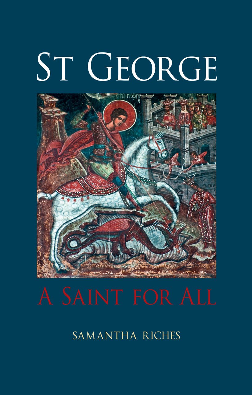 St George: A Saint for All,Samantha Riches