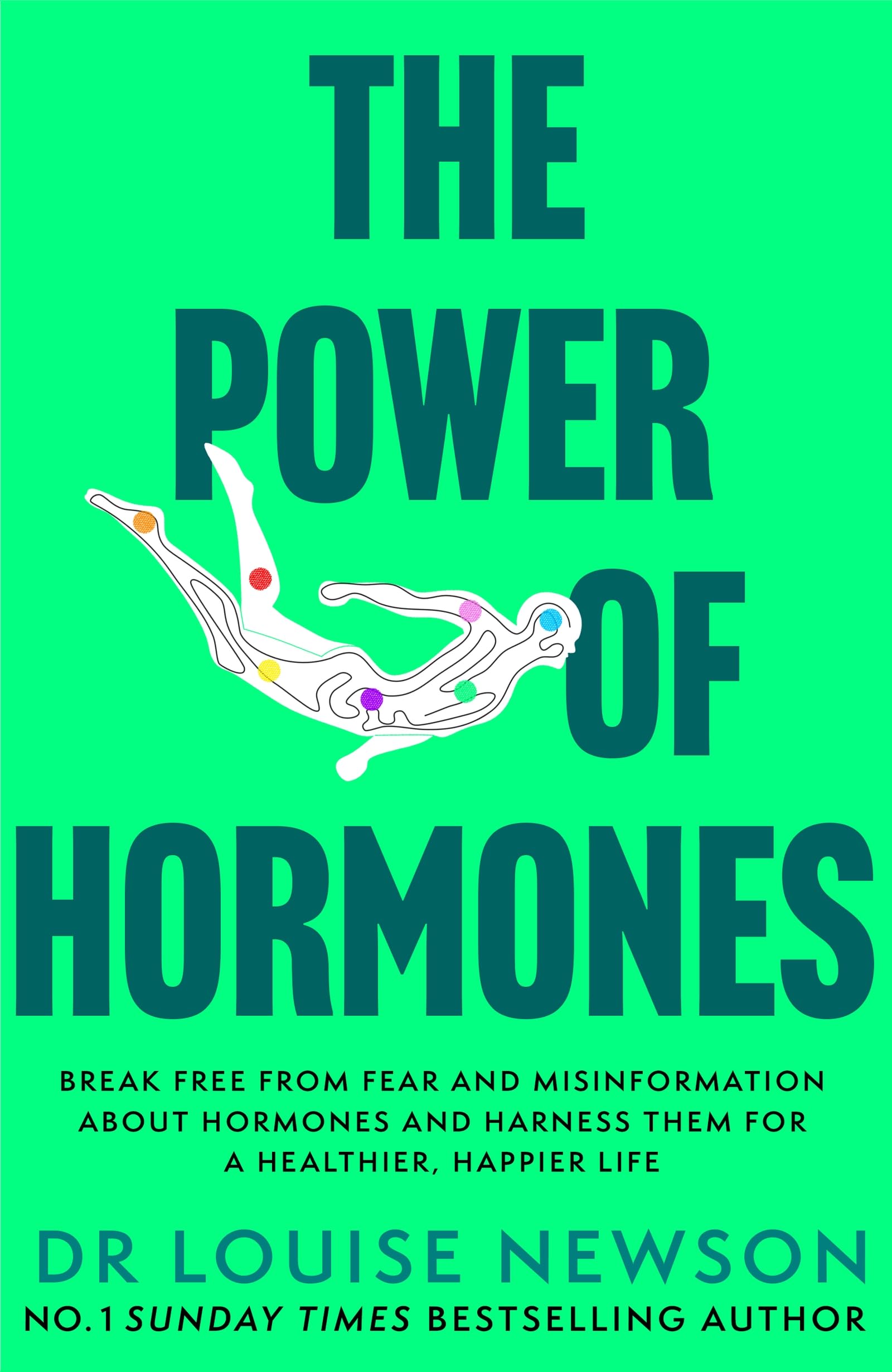 The Power of Hormones: Break free from fear and misinformation about hormones and harness them for a healthier, happier life