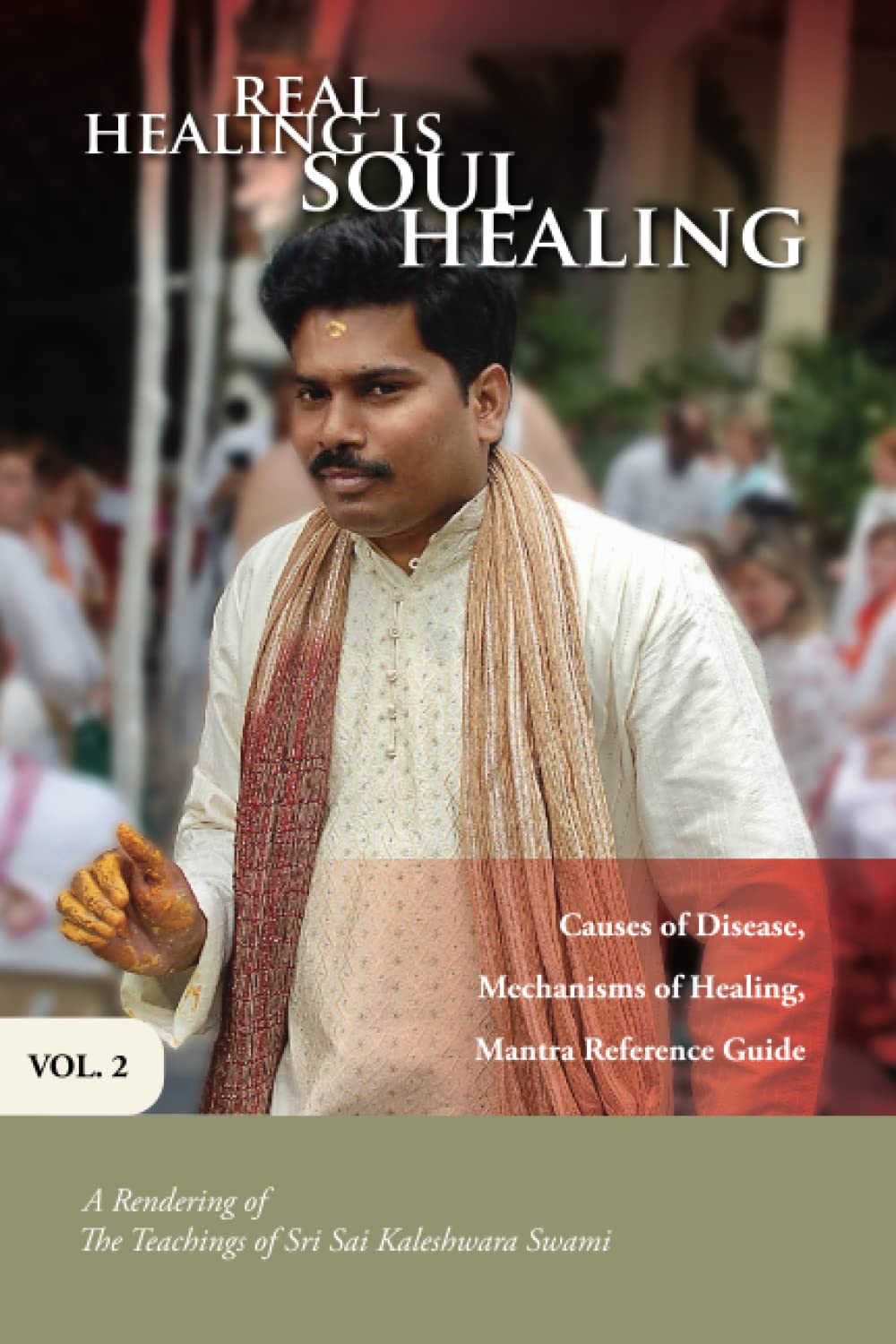 Real Healing Is Soul Healing, Vol. 2: A Rendering of the Teachings of Sri Sai Kaleshwara Swami