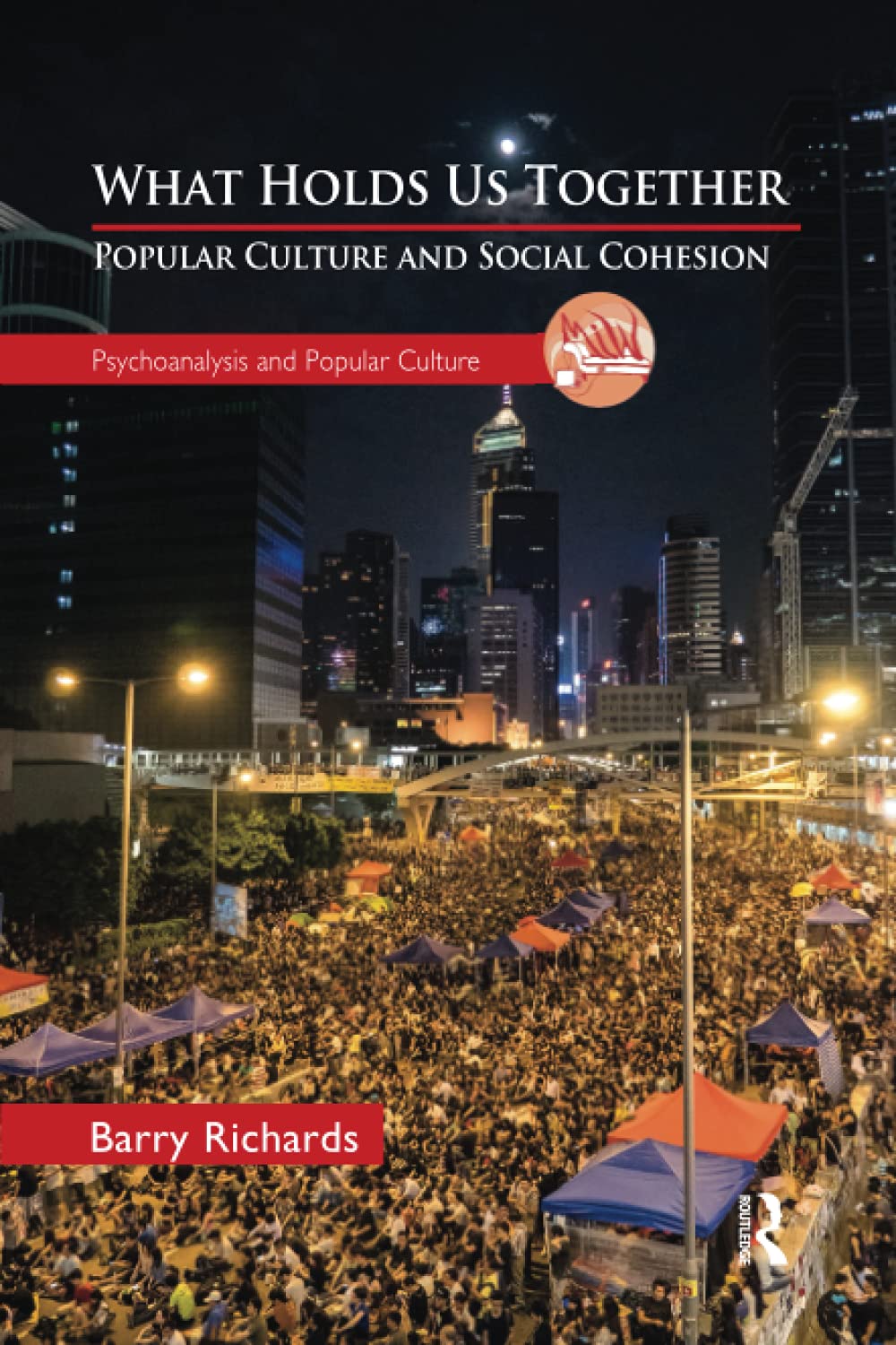 What Holds Us Together: Popular Culture and Social Cohesion (The Psychoanalysis and Popular Culture Series)