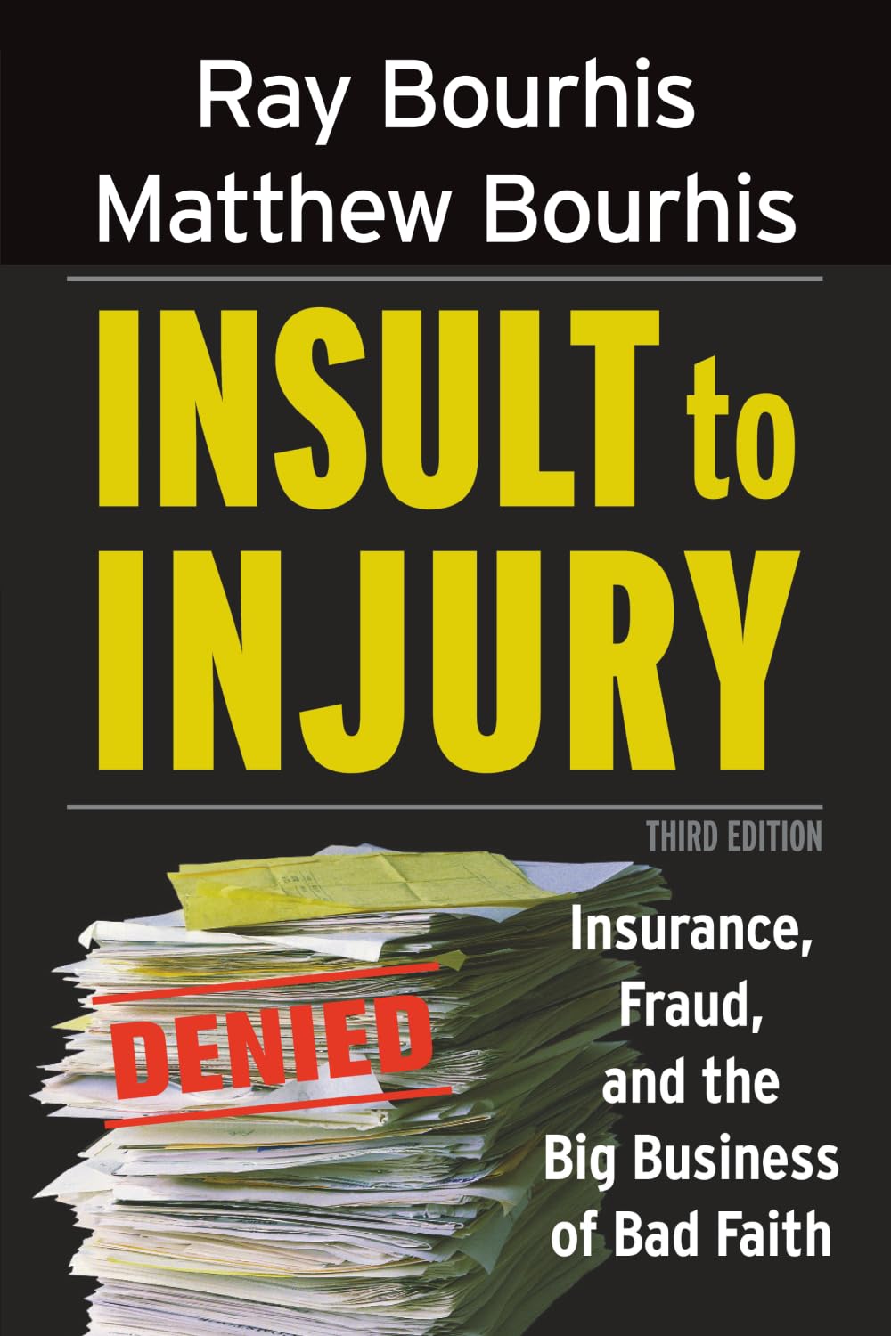 Insult to Injury: Insurance, Fraud, and the Big Business of Bad Faith