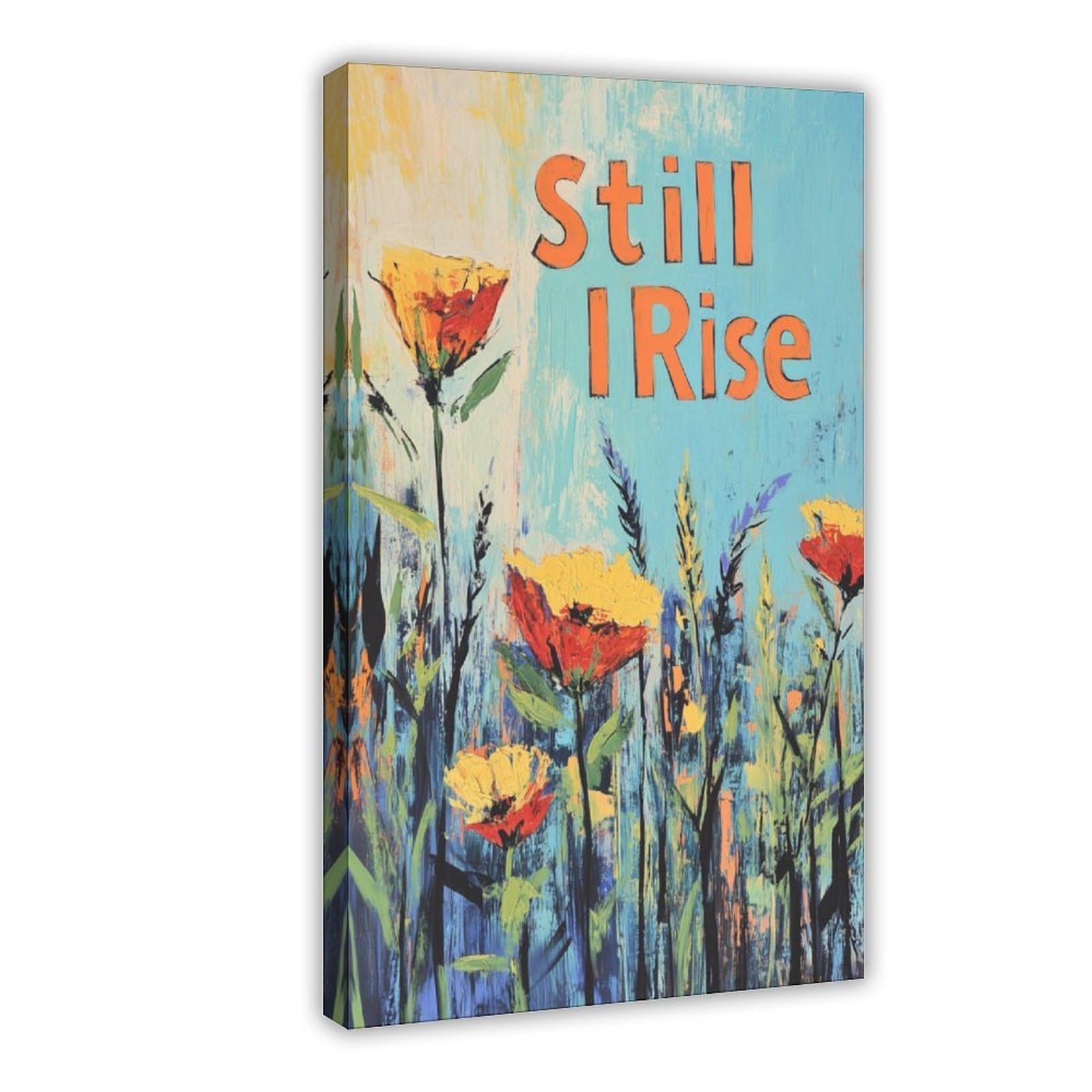 OQUAJK Still I Rise Inspirational Flowers Canvas Poster Bedroom Decor Landscape Office Room Decor Gift 16x24inch(40x60cm)