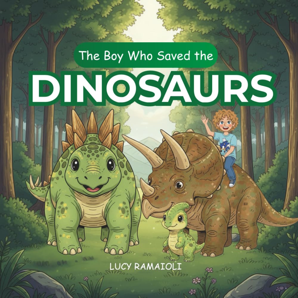 The Boy Who Saved The DINOSAURS: A Magical Journey Into The World Of DINOSAURS