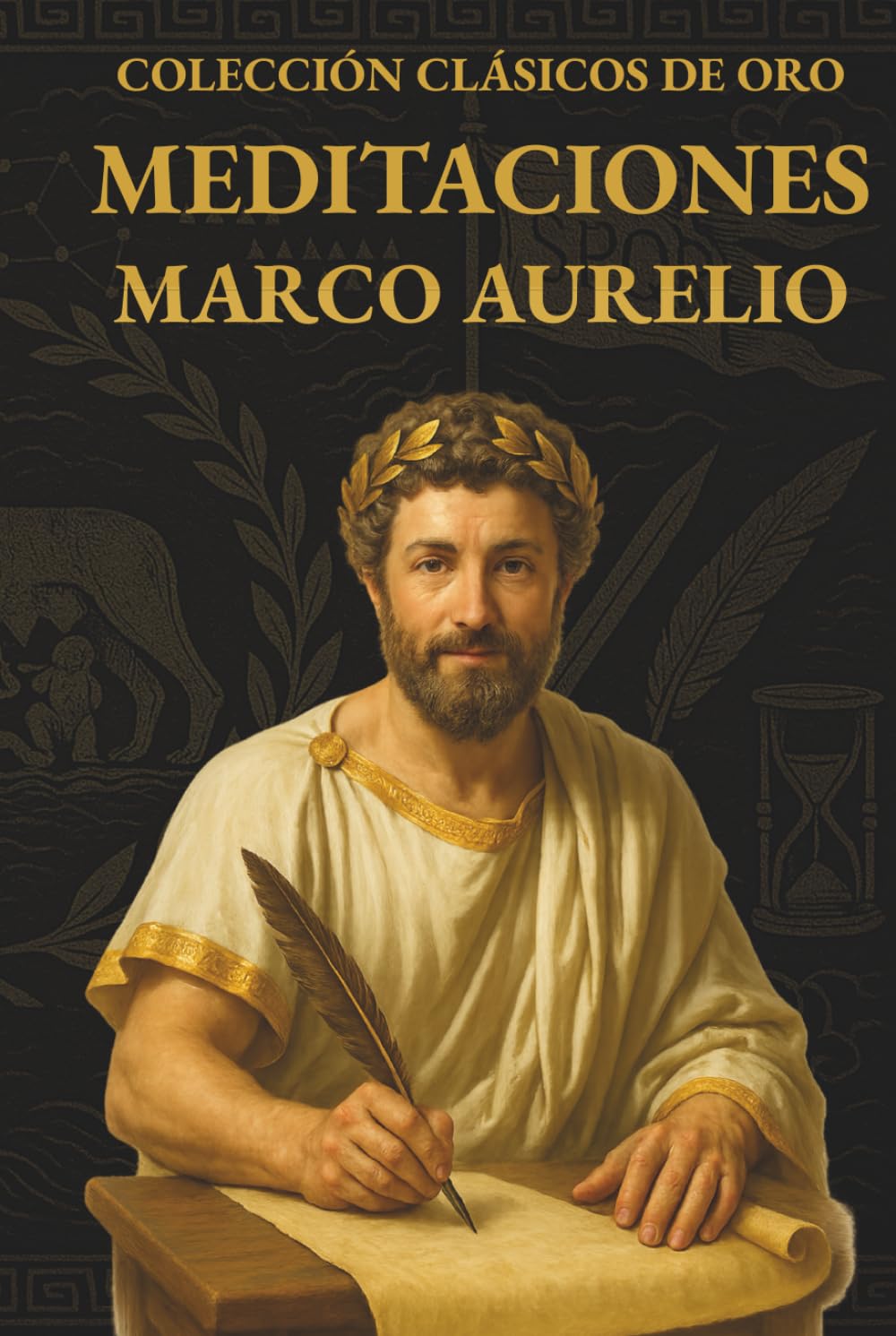 Meditaciones Marco Aurelio para Líderes, Profesionales y vida personal: Traducción modernizada con guía de aplicación del estoicismo al liderazgo, ... y ejercicios de reflexión (CLÁSICOS DE ORO)