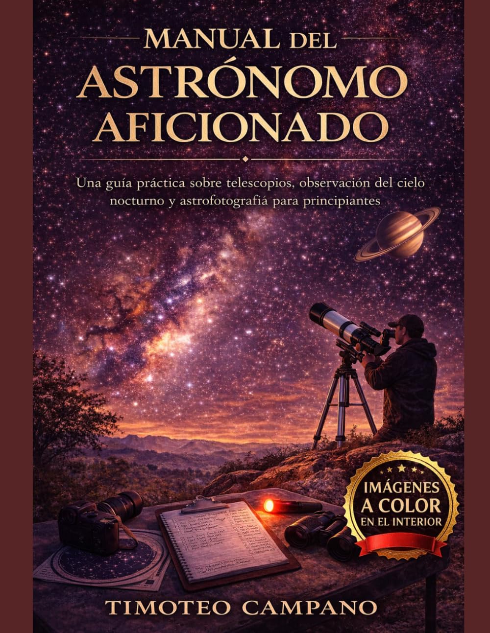 MANUAL DEL ASTRÓNOMO AFICIONADO: Guía práctica para principiantes sobre telescopios, observación del cielo nocturno y astrofotografía.