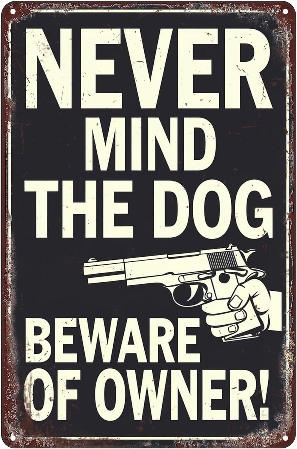 SMAZDFXX Never Mind The Dog Beware of Owner Funny Vintage Metal Tin Signs For Wall Decor Home Kitchen Bar Pub Cafe Club Office 5.5"x8"