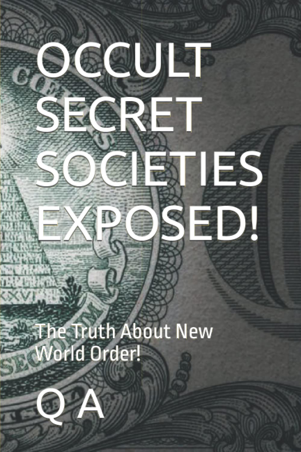 OCCULT SECRET SOCIETIES EXPOSED! The Truth About New World Order! A