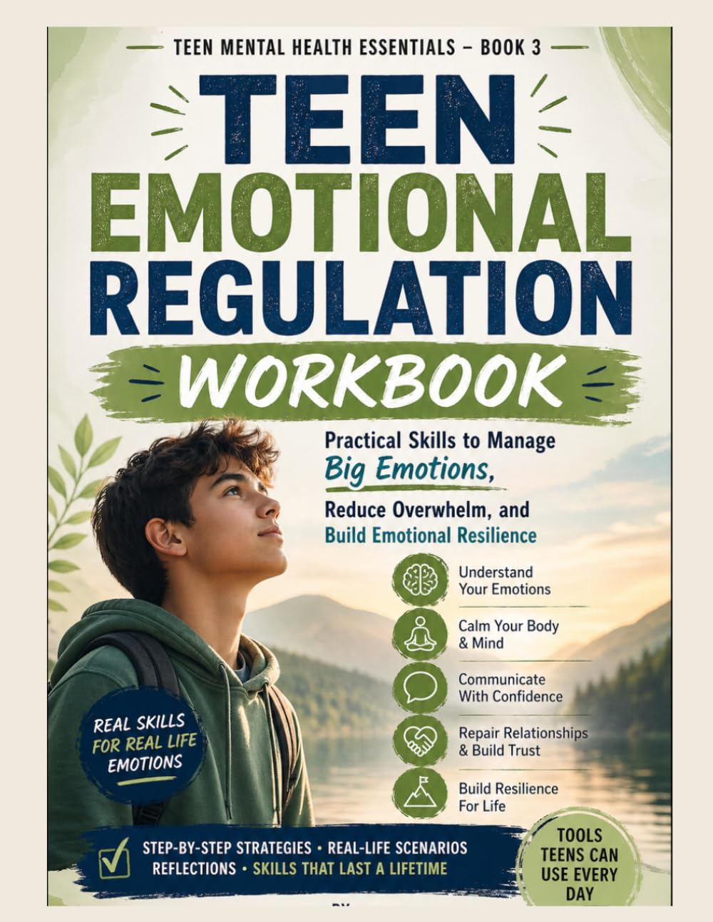 Teen Emotional Regulation Workbook: Practical Skills to Manage Big Emotions, Reduce Reactivity, and Build Emotional Resilience