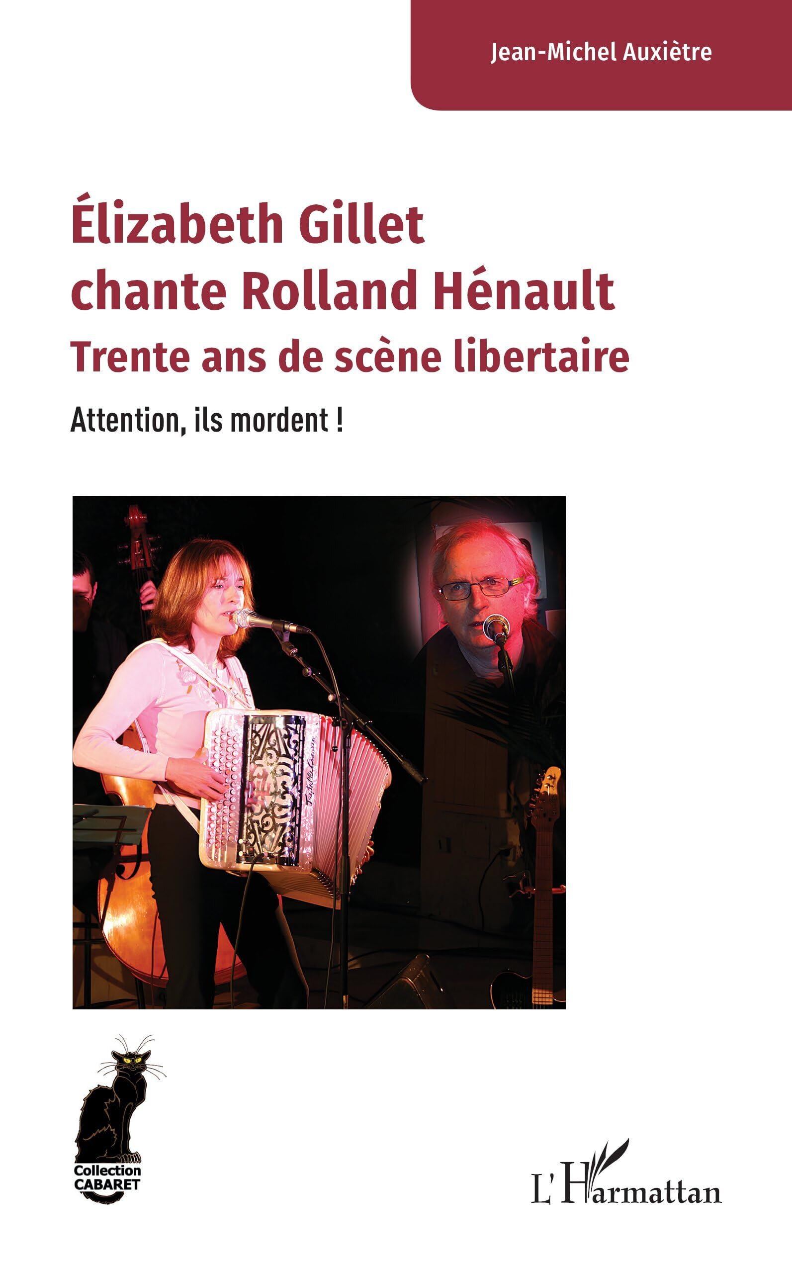 Élizabeth Gillet chante Rolland Hénault: Trente ans de scène libertaire. Attention, ils mordent !