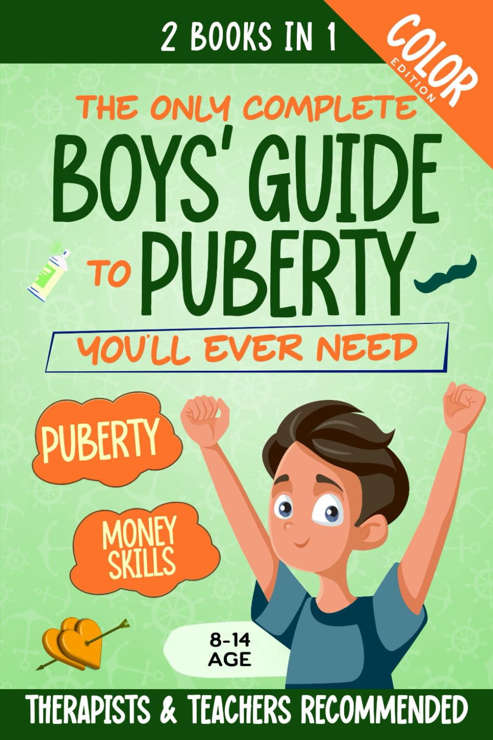 The Only Complete Boys’ Guide to Puberty You’ll Ever Need: A 2-in-1 Illustrated Handbook on Puberty & Money Skills for Boys 8–14 (The Life Skills Playbook)