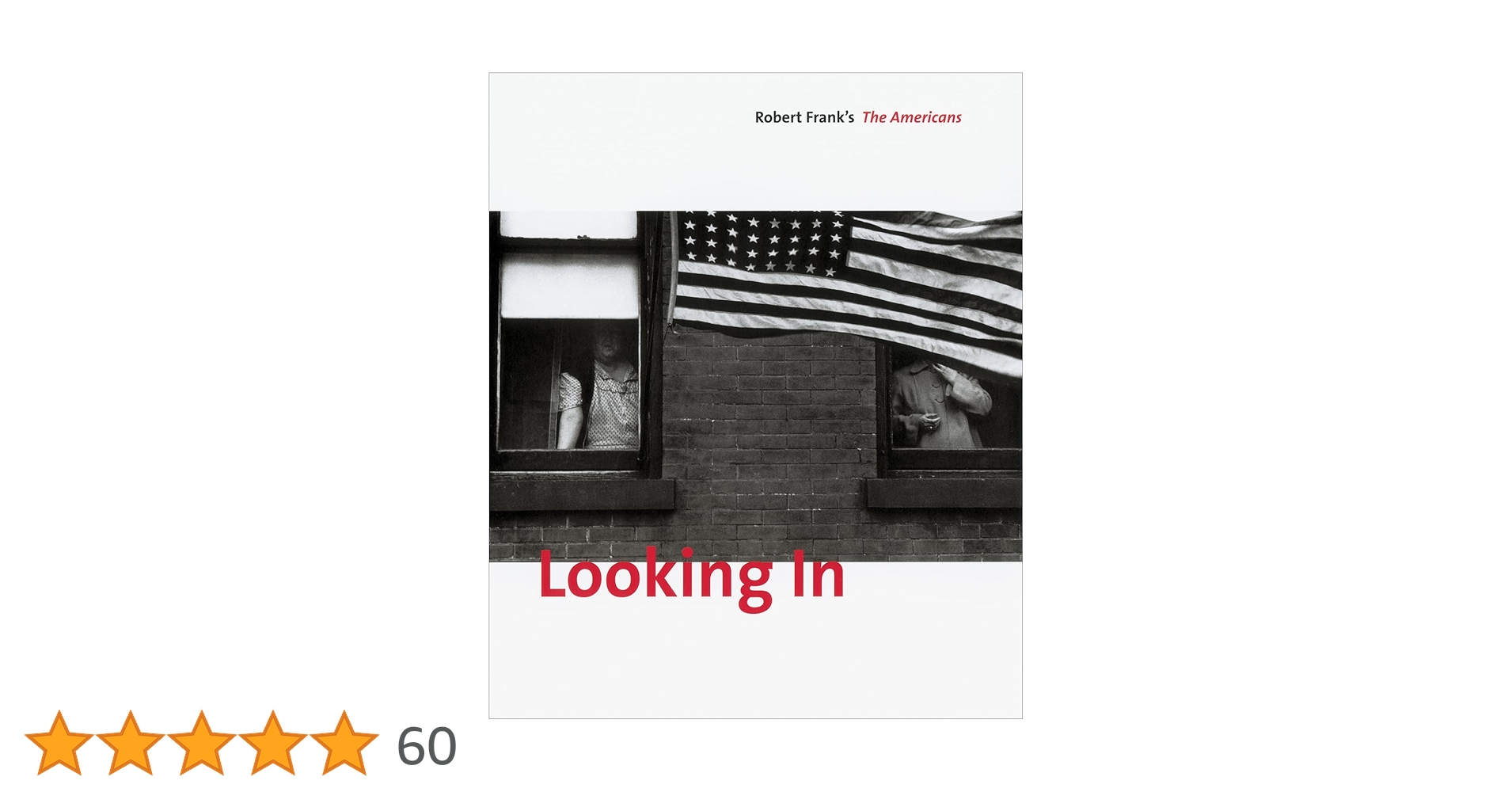 アート・デザイン・音楽 Robert Frank's The Americans Looking in Amazon | Looking in: Robert Frank's The Americans | Frank
