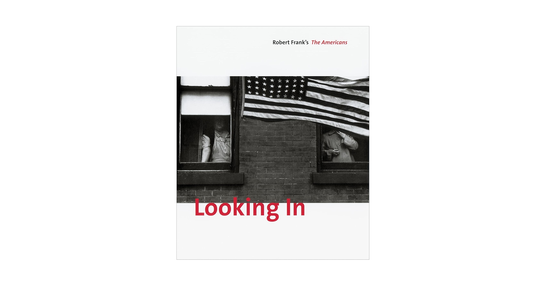 Looking In: Robert Frank's The Americans: Expanded Edition