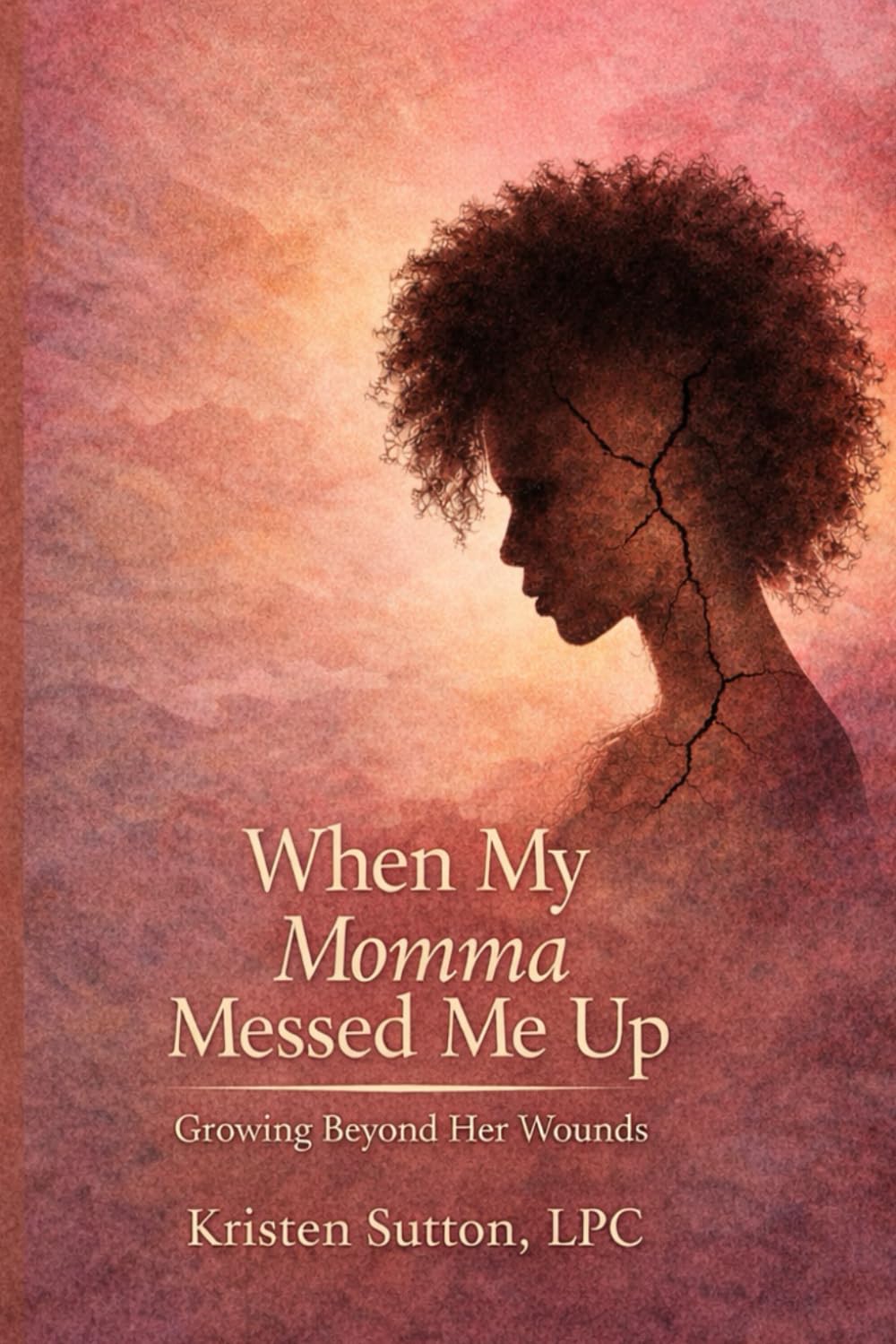 When My Momma Messed Me Up: Growing Beyond Her Wounds