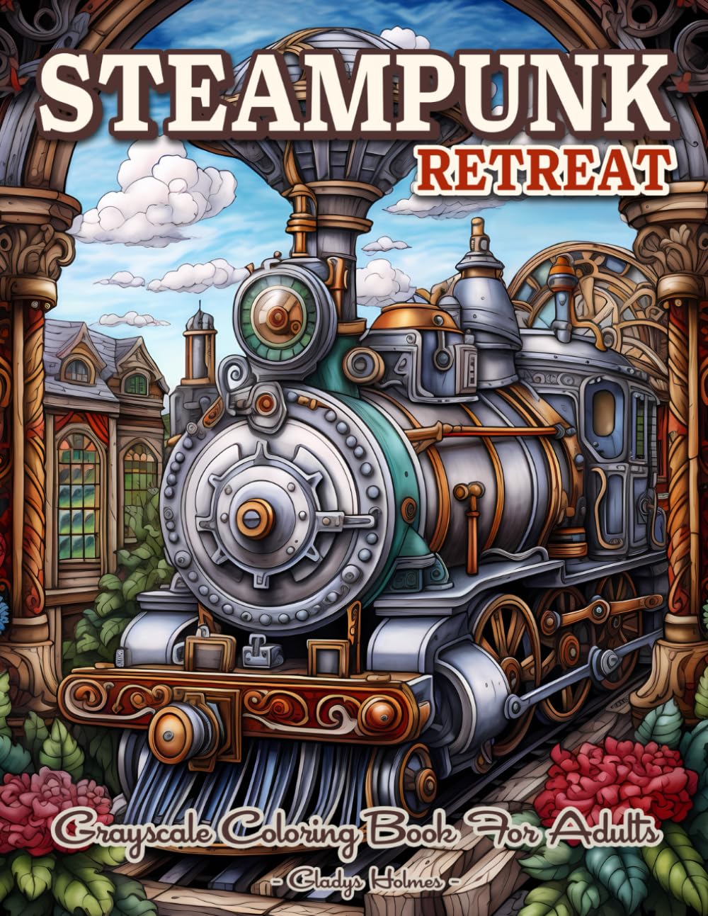 Steampunk Retreat: Enchanted Steampunk Grayscale Coloring Book For Adult With Whimsical Cityscapes, House, Airships And Relaxing Designs