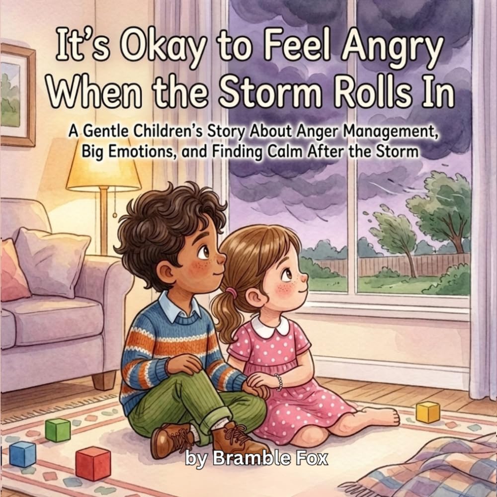It's Okay to Feel Angry When the Storm Rolls In: A Gentle Children's Story About Anger Management, Big Emotions, and Finding Calm After the Storm