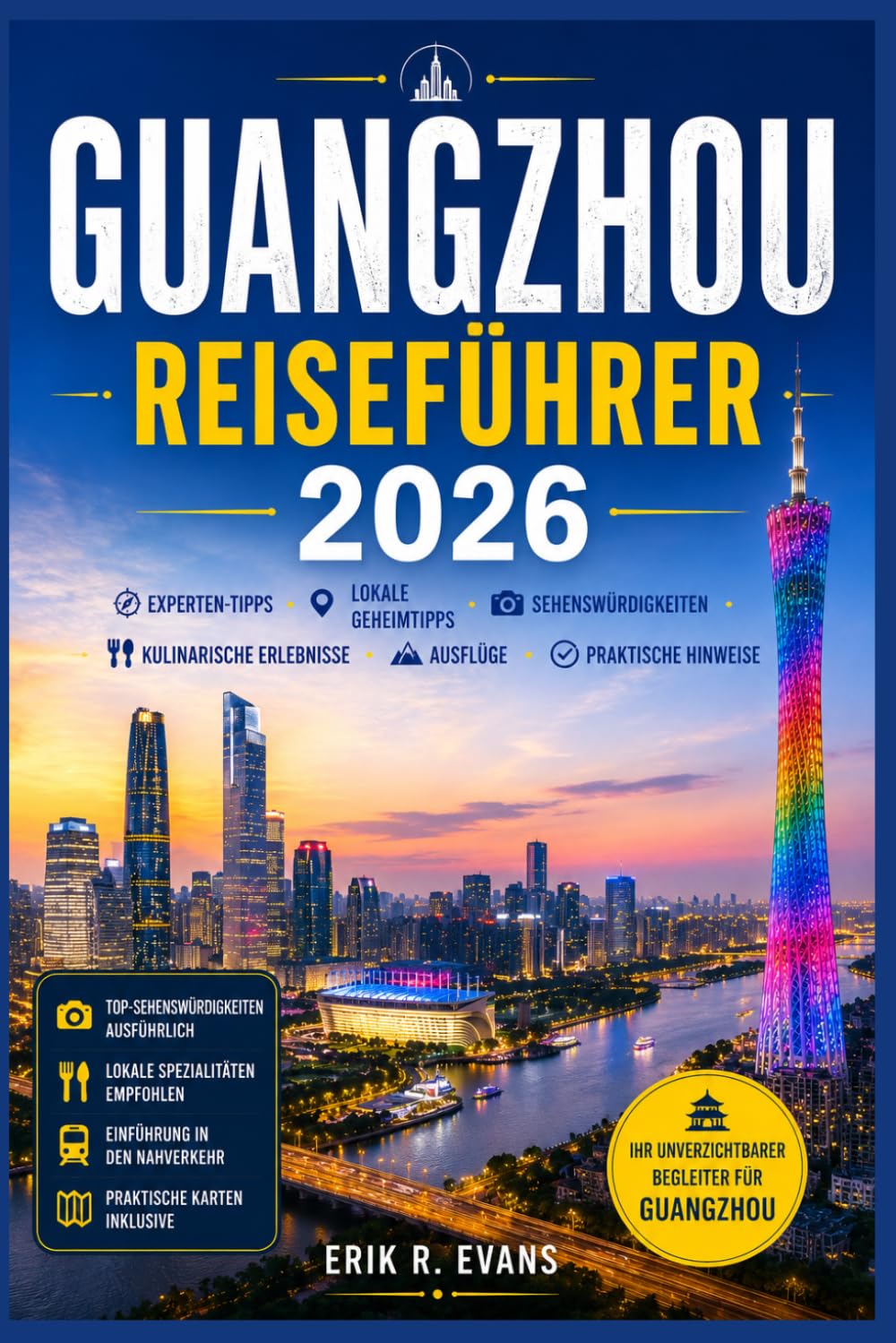 GUANGZHOU REISEFÜHRER 2026: Planen Sie Ihre Tage in Südchina optimal mit flexiblen Reiserouten, kantonesischer Küche, kulturellen Sehenswürdigkeiten, ... und praktischen Tipps für jeden Besuchertyp.