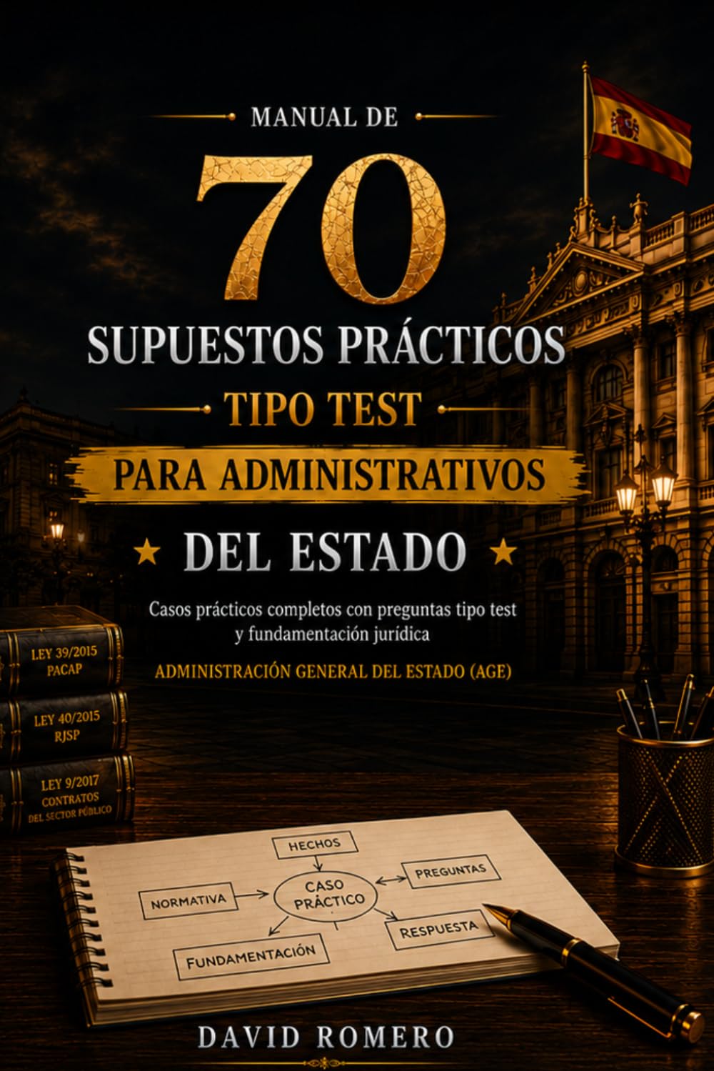 Manual de 70 Supuestos Prácticos Tipo Test para Administrativos del Estado: Casos prácticos completos con preguntas tipo test y fundamentación ... de la Administración General del Estado (AGE)