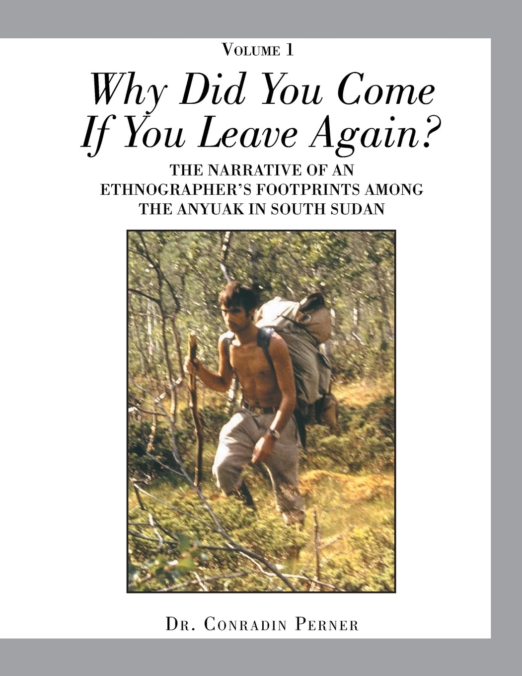 Why Did You Come If You Leave Again?: The Narrative of an Ethnographer's Footprints Among the Anyuak in South Sudan