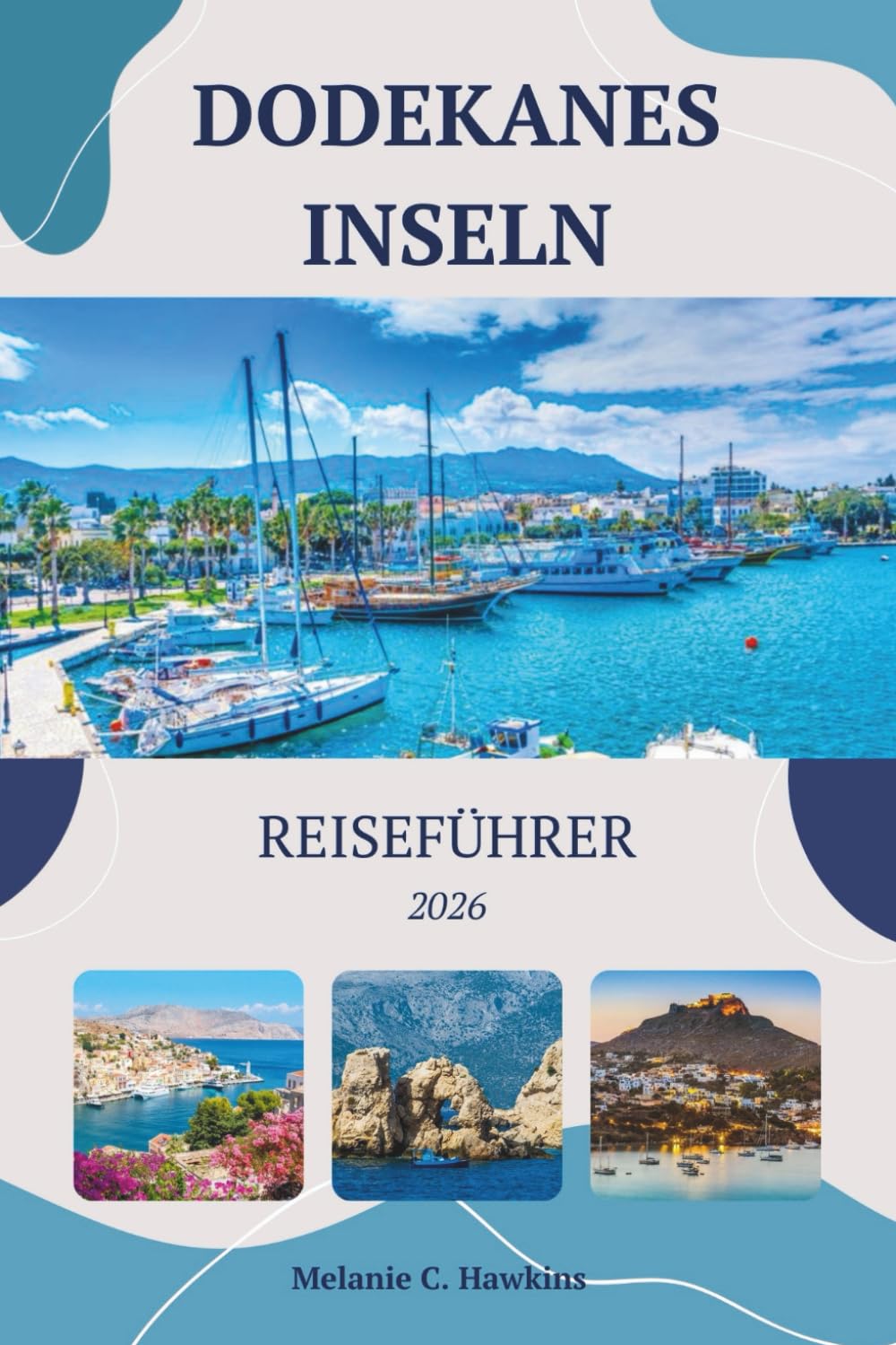 REISEFÜHRER DODEKANES INSELN 2026: Der ultimative griechische Ägäis-Inselhüpfer für Rhodos, Kos, Symi und darüber hinaus: Versteckte Strände, lokale ... Reiserouten (detaillierte Karten).