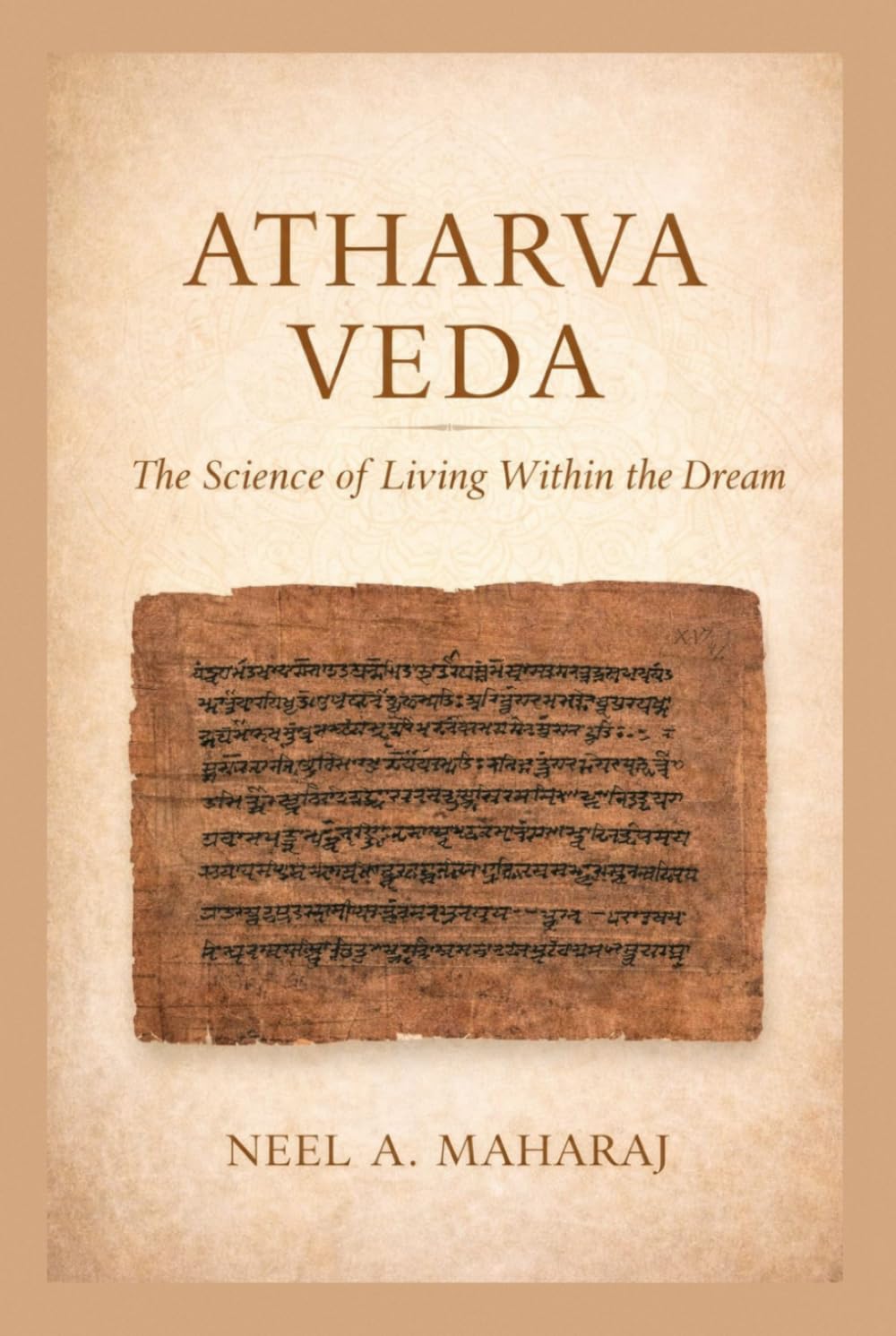 Atharva Veda: The Science of Living Within the Dream