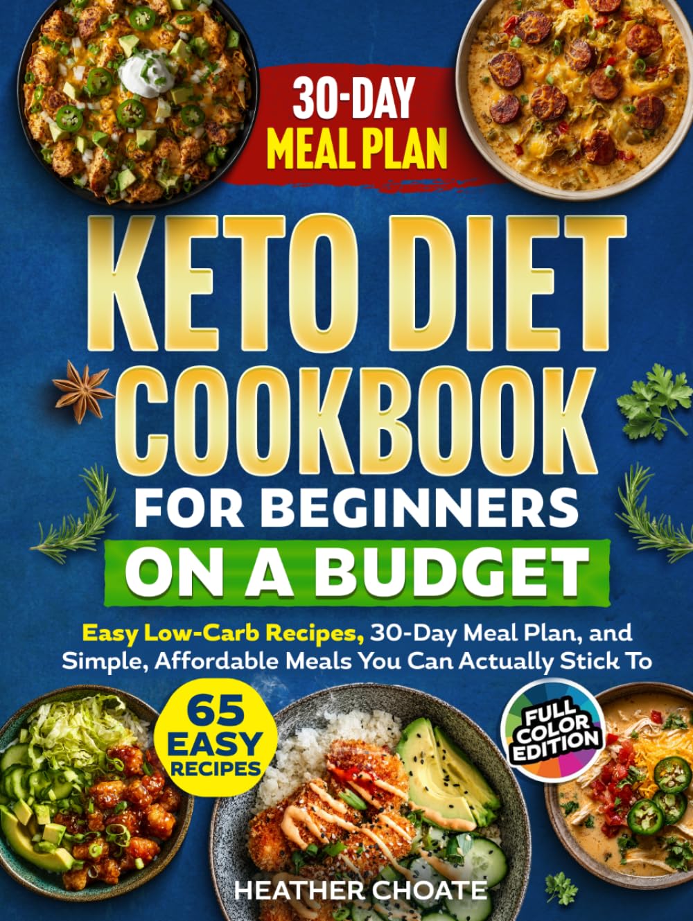 Keto Diet Cookbook for Beginners on a Budget: 7 Carbs Or Less Easy Recipes, 30-Day Meal Plan, and Simple, Affordable Meals You Can Actually Stick To