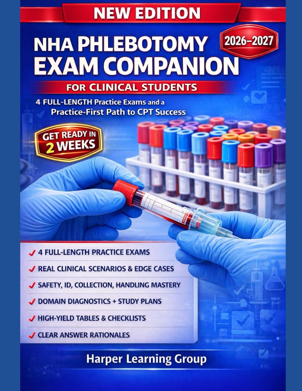 NHA PHLEBOTOMY EXAM COMPANION FOR CLINICAL STUDENTS: 4 Full-Length Practice Exams and a Practice-First Path to CPT Success