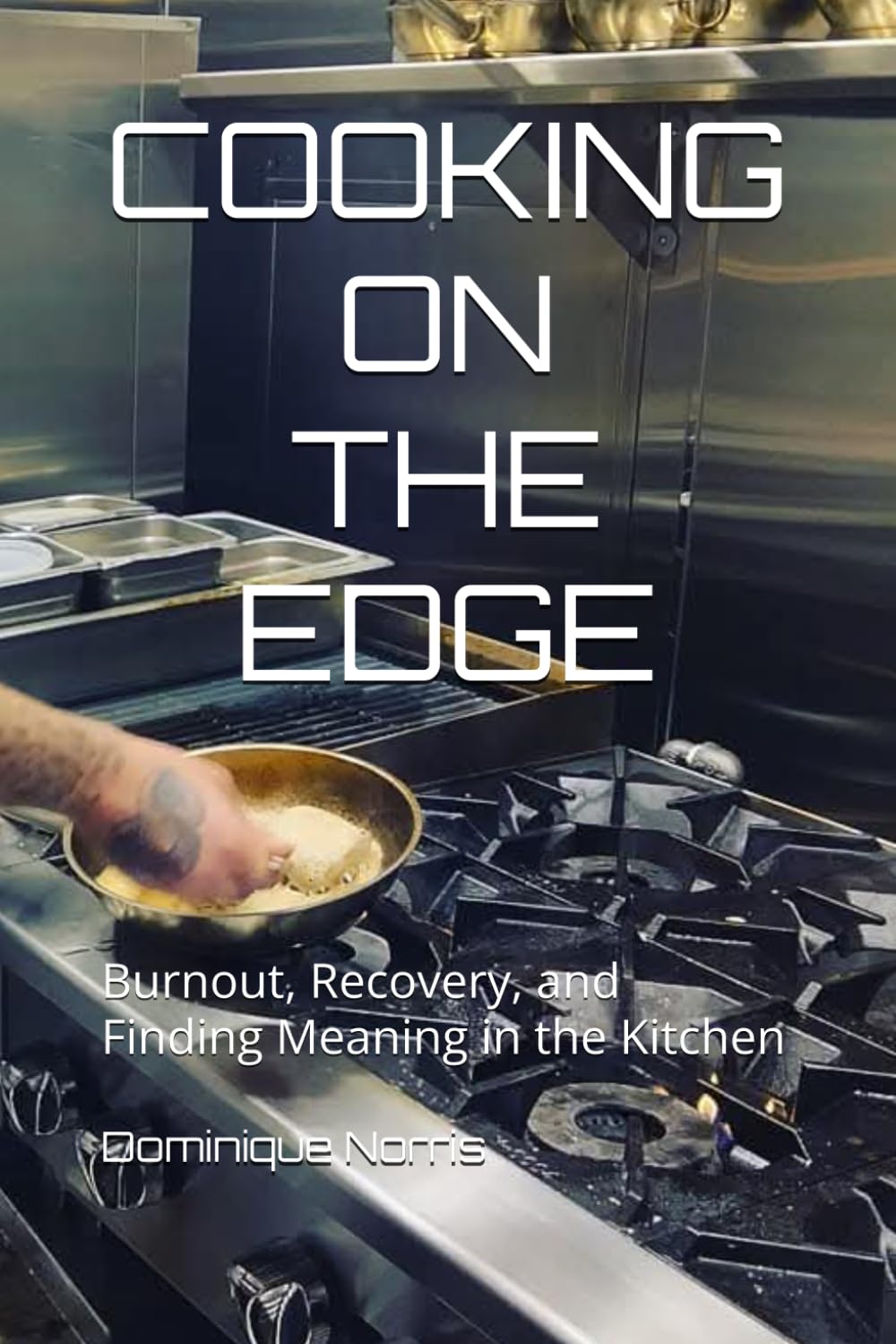 Cooking On The Edge: Burnout, Recovery, and Finding Meaning in the Kitchen