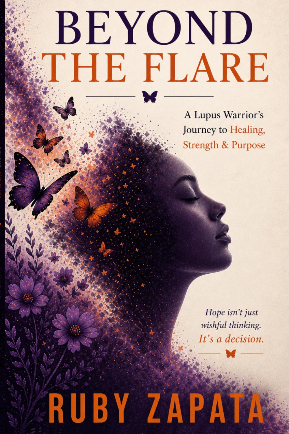 Beyond The Flare: Reclaiming My Life After Lupus, Chronic Illness, and the Fight to Feel Like Myself Again