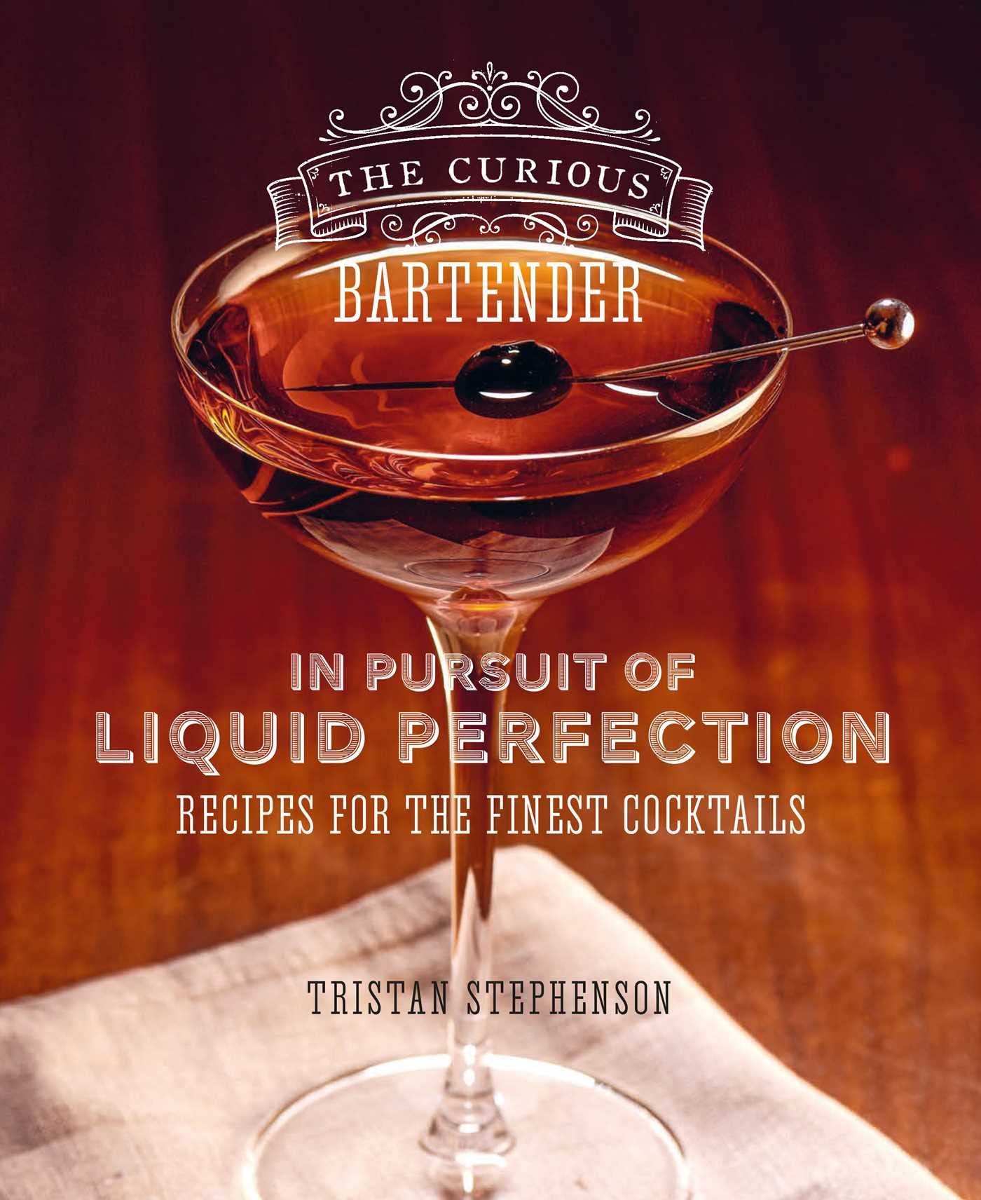 Ryland Peters & Small The Curious Bartender  In Pursuit Of Liquid Perfection