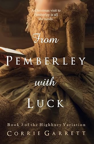 From Pemberley with Luck: A Variation of Pride &amp; Prejudice, Emma, and Mansfield Park (Highbury Variation)