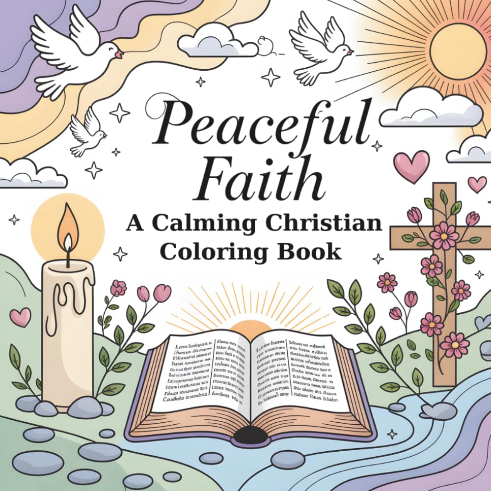 Peaceful Faith: A Calming Christian Coloring Book: Relaxing Bold and Easy Designs for Stress Relief and Mindful Calm