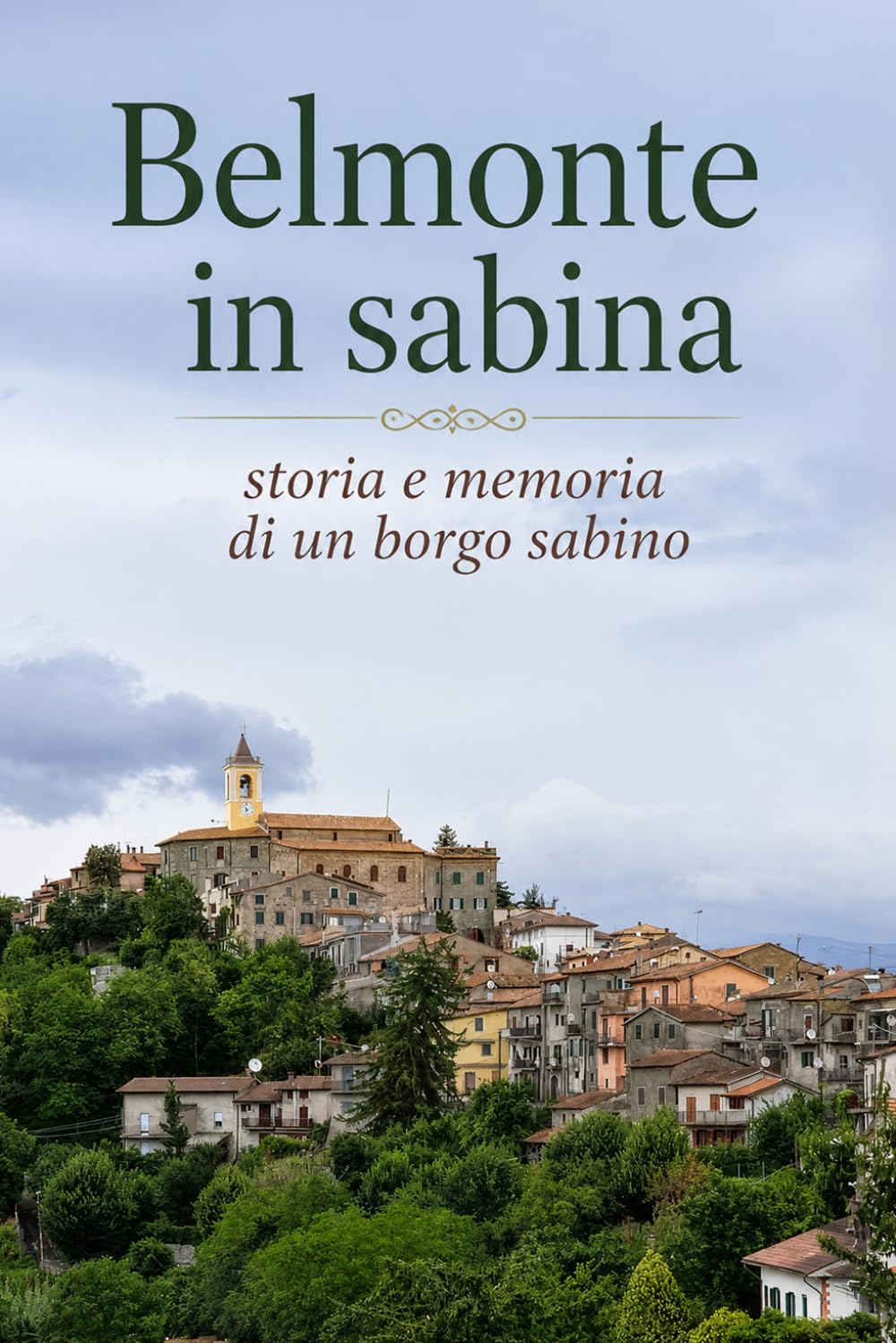 Belmone in sabina: Storia e memoria di un borgo sabino (I borghi della sabina)