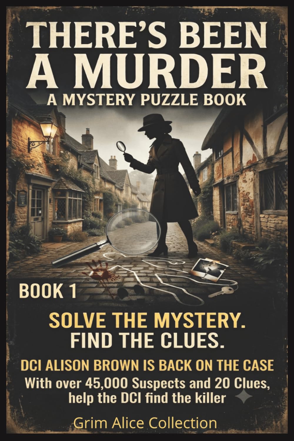There's Been a Murder!: A Logic Puzzle Murder Mystery Featuring DCI Alison Brown, 47 Suspects, 20 Clues and One Killer to Catch