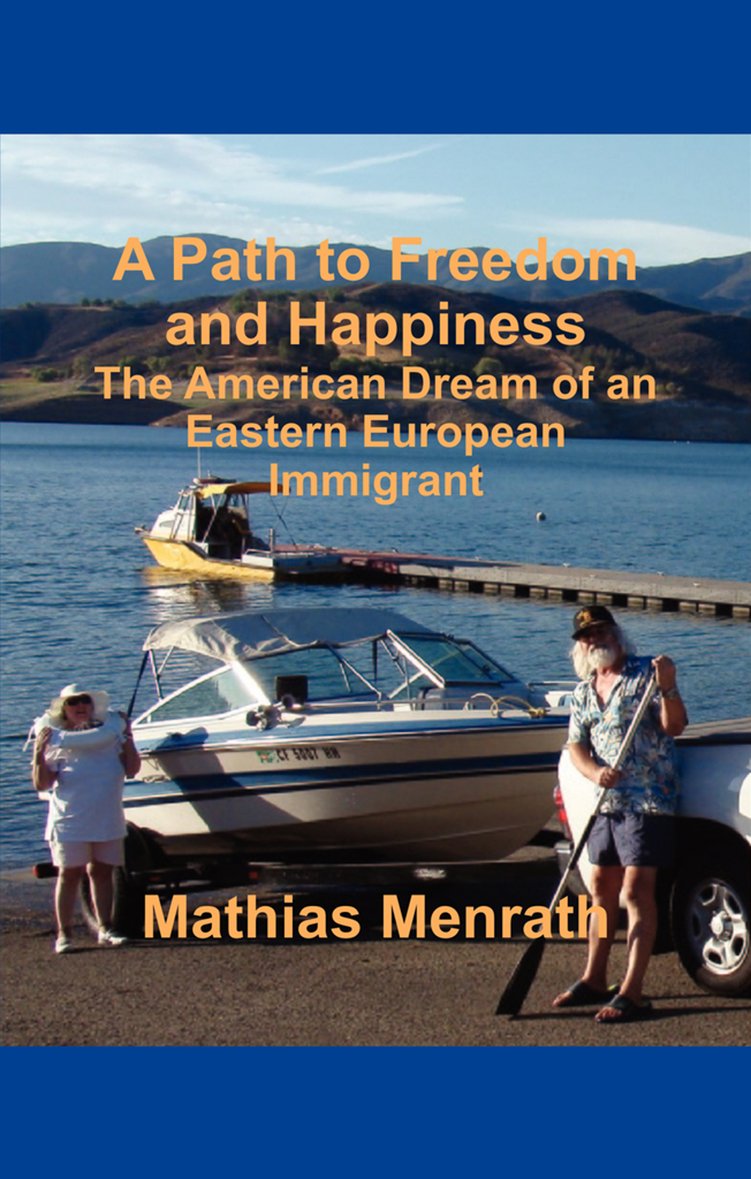 A Path to Freedom and Happiness, The American Dream of an Eastern European Immigrant