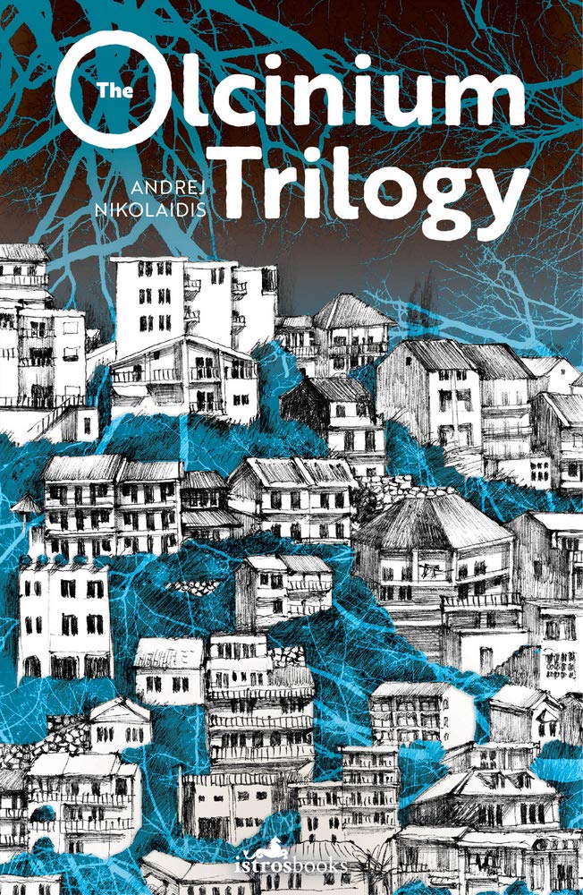 The Olcinium Trilogy by Andrej Nikolaidis PAPERBACK 9781912545995