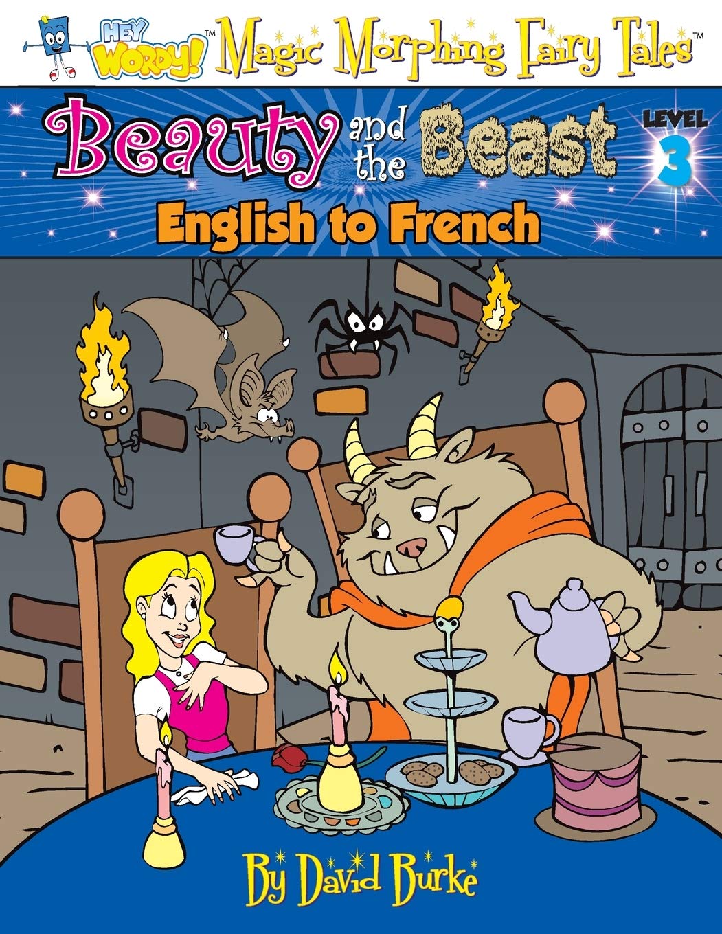 BEAUTY AND THE BEAST: English to French, Level 3: Volume 3 (Hey Wordy Magic Morphing Fairy Tales)