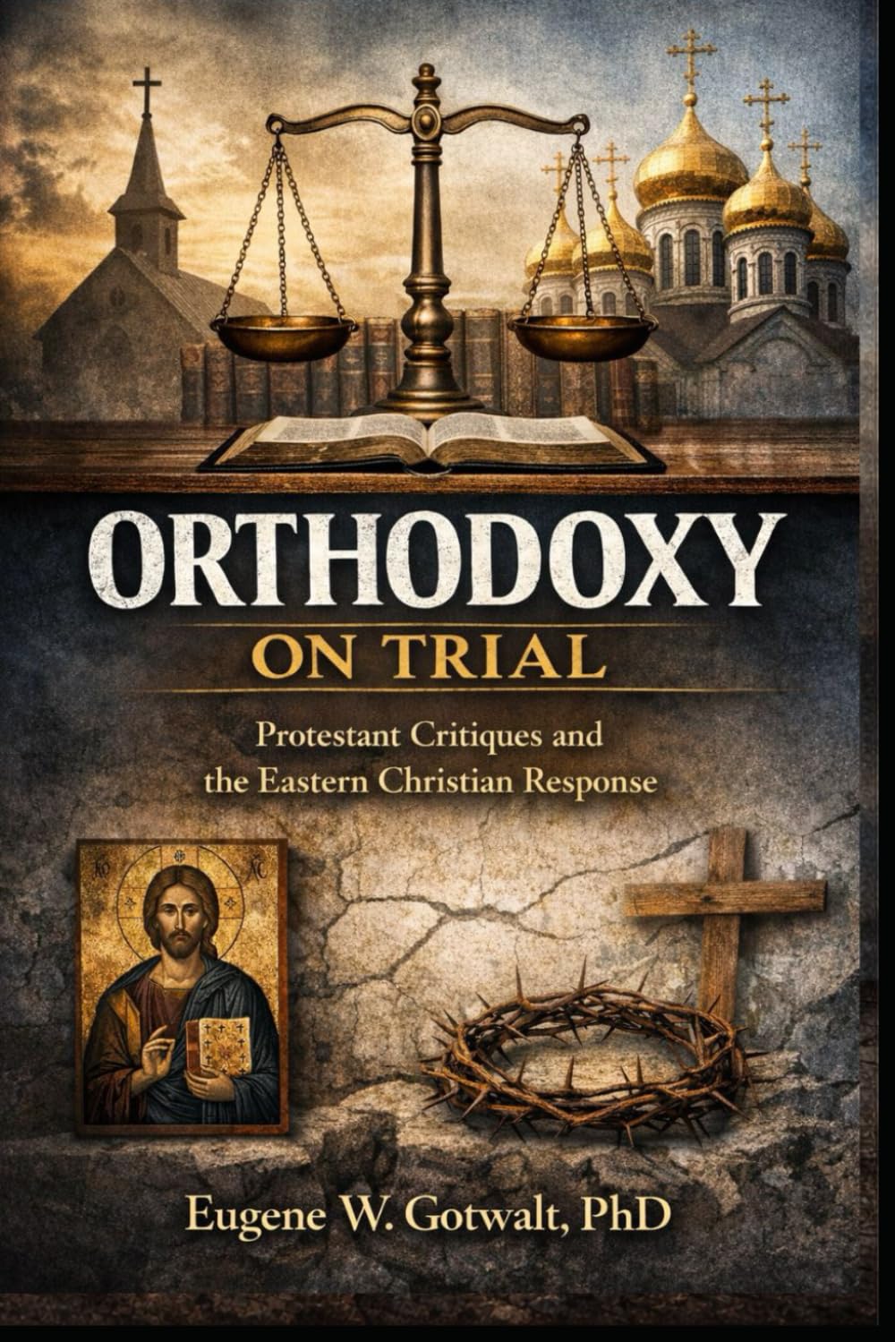 Orthodoxy on Trial: Protestant Critiques and the Eastern Christian Response